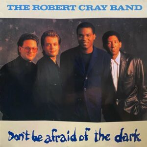 The Robert Cray Band – Don't Be Afraid Of The Dark