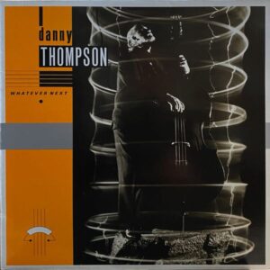 Danny Thompson – Whatever Next