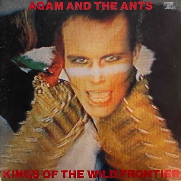 Adam And The Ants – Kings Of The Wild Frontier