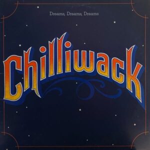Chilliwack – Dreams, Dreams, Dreams