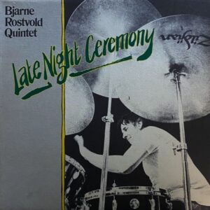 Bjarne Rostvold Quintet – Late Night Ceremony
