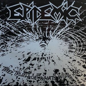 Epidemic – The Truth Of What Will Be
