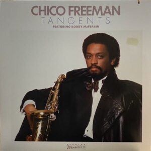 Chico Freeman Featuring Bobby McFerrin – Tangents