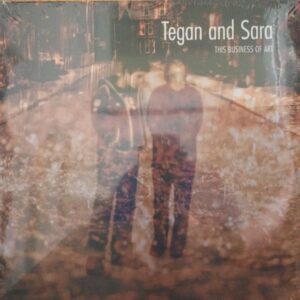 Tegan and Sara – This Business Of Art