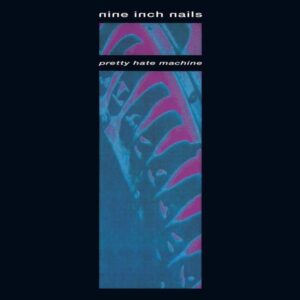 Nine Inch Nails – Pretty Hate Machine