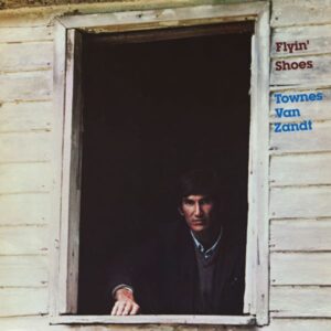 Townes Van Zandt – Flyin' Shoes