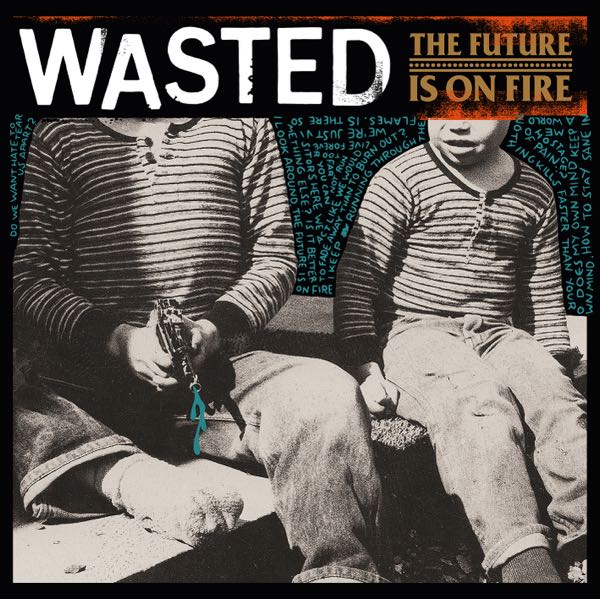 Ilmestyy 22.5.2026 / Wasted – The Future Is On Fire
