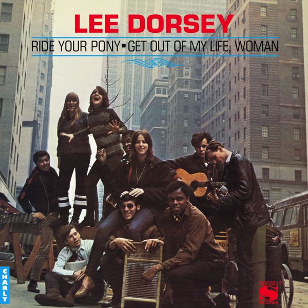 Lee Dorsey – Ride Your Pony - Get Out Of My Life, Woman