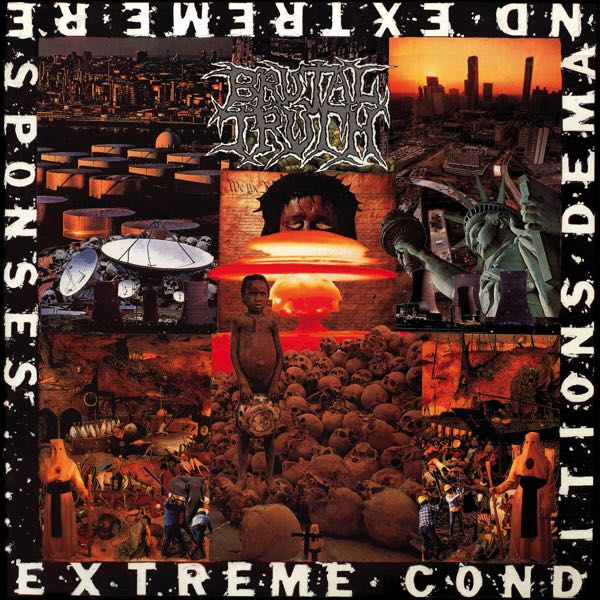 Brutal Truth – Extreme Conditions Demand Extreme Responses