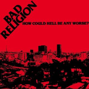 Bad Religion – How Could Hell Be Any Worse?