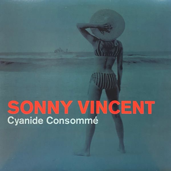 Sonny Vincent – Cyanide Consommé