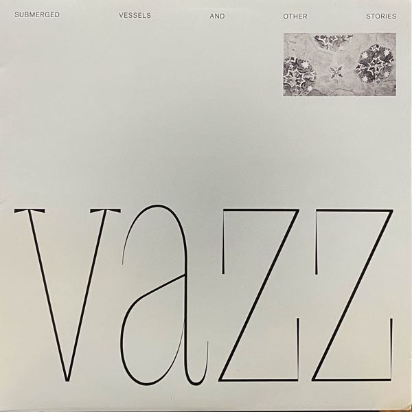 Vazz / Hugh Small – Submerged Vessels And Other Stories / Piano Music (2014 - 2016)
