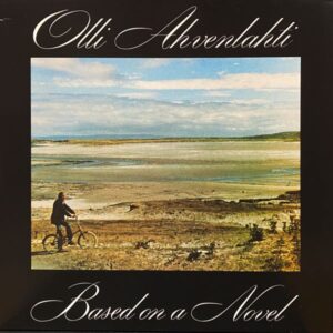 Olli Ahvenlahti – Based On A Novel