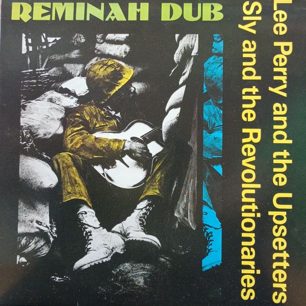 Lee Perry & The Upsetters / Sly & The Revolutionaries – Reminiah Dub