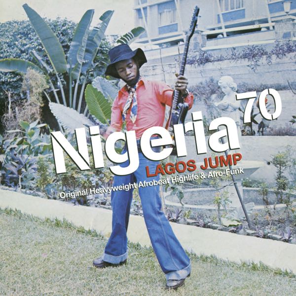 Various – Nigeria 70 (Lagos Jump: Original Heavyweight Afrobeat, Highlife & Afro-Funk)