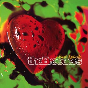 The Breeders – Last Splash