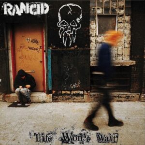 Rancid – Life Won't Wait