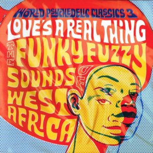 Various – Love's A Real Thing (The Funky Fuzzy Sounds Of West Africa)