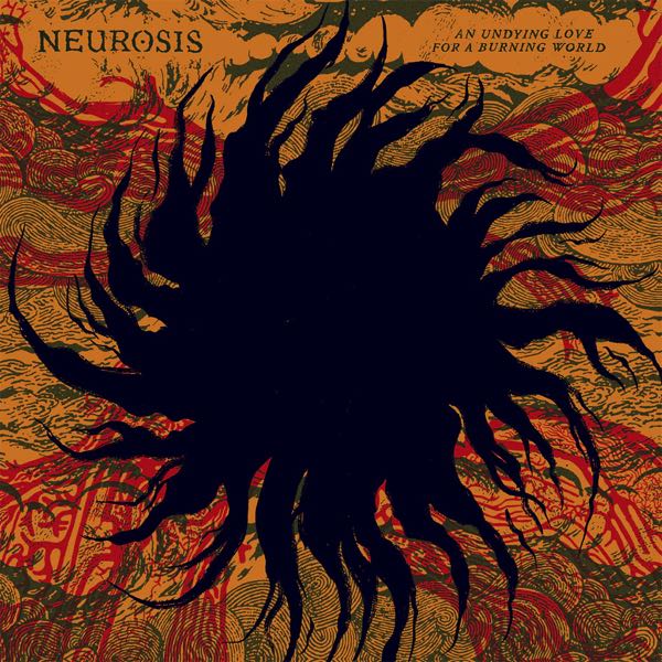 Ilmestyy 15.5.2026 / Neurosis – An Undying Love For A Burning World