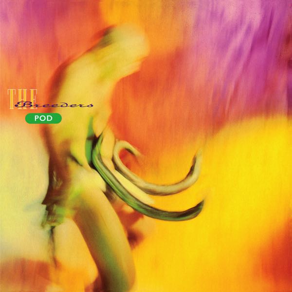 The Breeders – Pod