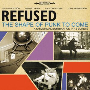 Refused – The Shape Of Punk To Come (A Chimerical Bombination In 12 Bursts)