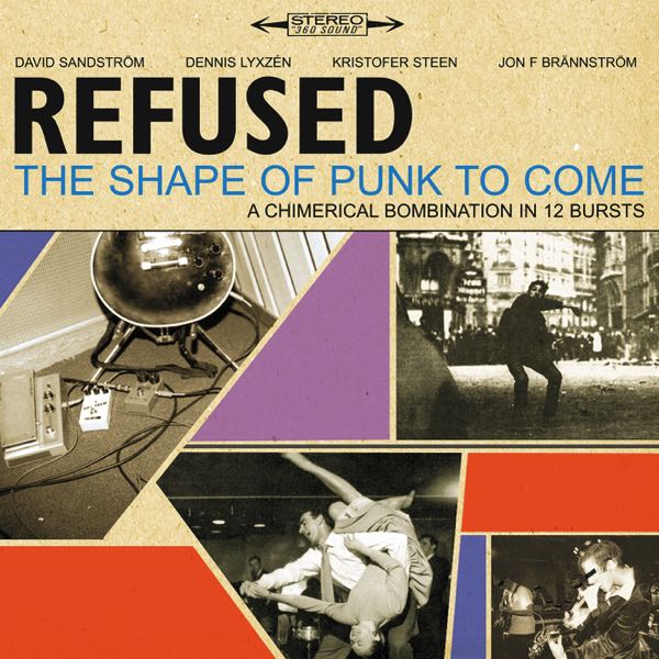 Refused – The Shape Of Punk To Come (A Chimerical Bombination In 12 Bursts)