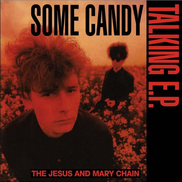 The Jesus And Mary Chain – Some Candy Talking E.P.