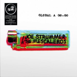 Joe Strummer & The Mescaleros – Global A Go-Go
