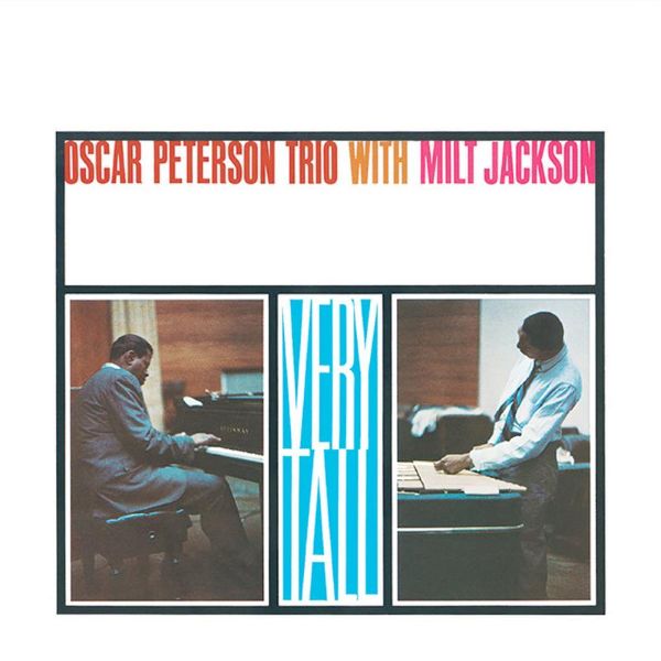 Oscar Peterson Trio With Milt Jackson – Very Tall
