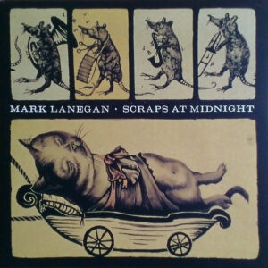 Mark Lanegan – Scraps At Midnight