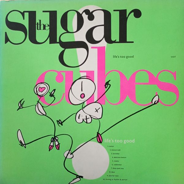 The Sugarcubes – Life's Too Good