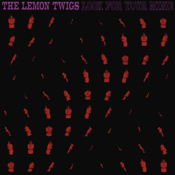 Tulossa / The Lemon Twigs – Look For Your Mind!